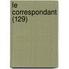 Le Correspondant (129) door Livres Groupe