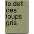 Le Defi Des Loups Gris