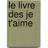 Le Livre Des Je T'aime by Olivier Gabriel Humbert