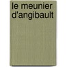 Le Meunier D'Angibault door Georges Sand