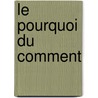Le Pourquoi Du Comment by Daniel Lacotte