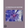Le Remorquage Maritime door Edouard Maublanc