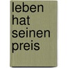 Leben hat seinen Preis door Jürgen Bauer