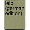 Leibl (German Edition) by Gronau Georg