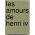 Les Amours De Henri Iv