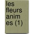 Les Fleurs Anim Es (1)