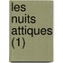 Les Nuits Attiques (1)