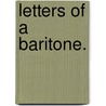Letters of a Baritone. door Francis Walker