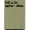 Lettische Sprachlehre. door Heinrich Hesselberg