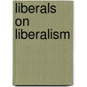 Liberals On Liberalism by D'Amico