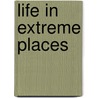Life in Extreme Places door Leon Gray