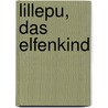 Lillepu, das Elfenkind by LeRoy A. Martin