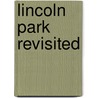 Lincoln Park Revisited door Melanie Ann Apel