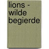 Lions - Wilde Begierde by G.A. Aiken