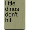 Little Dinos Don't Hit door Michael Dahl