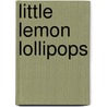 Little Lemon Lollipops door Rozanne Lanczak Williams
