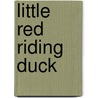 Little Red Riding Duck door Charlotte Guillain