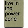 Live in the Power Zone door Kirk Charles