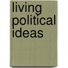 Living Political Ideas door Geoff Andrews