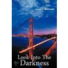 Look Into The Darkness door James E. McDowell