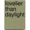 Lovelier Than Daylight by Rosslyn Elliott