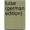 Luise (German Edition) by Heinrich Voss Johann