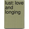 Lust: Love And Longing door Morgan Eileen