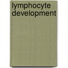Lymphocyte Development by Shiv Pillai
