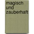 Magisch und zauberhaft