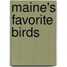 Maine's Favorite Birds by Jeffrey V. Wells