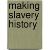 Making Slavery History door Margot Minardi