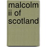 Malcolm Ii Of Scotland by Frederic P. Miller