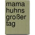 Mama Huhns großer Tag