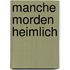 Manche Morden Heimlich