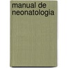 Manual de Neonatologia by John P. Cloherty