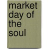Market Day of the Soul door James T. Dennison