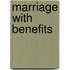 Marriage with Benefits