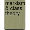 Marxism & Class Theory door Frank Parkin