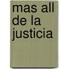 Mas All de La Justicia by Maria De Lourdes Victoria