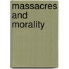 Massacres and Morality door Alex J. Bellamy