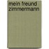 Mein Freund Zimmermann