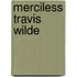 Merciless Travis Wilde