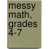 Messy Math, Grades 4-7 by Paul Swan