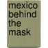 Mexico Behind the Mask