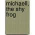 Michaell, the Shy Frog