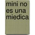 Mini No Es Una Miedica