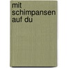Mit Schimpansen auf Du by Ernst Probst