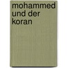 Mohammed Und Der Koran door Aloys Sprenger