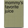 Mommy's Favorite Juice door Mike Nemeth