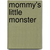 Mommy's Little Monster door Dawn Mcniff